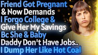 Jobless Friend Got Pregnant & Now Demands I Forgo College So She Can Have Her Baby ...