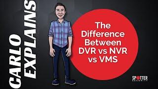 Video Security Technology - Difference Between DVR vs NVR vs VMS to Meet Your Business Needs