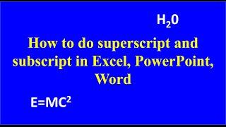 How to do Superscript and subscript in Excel, Powerpoint and word