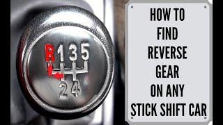 How To Find Reverse Gear On Any Stick Shift Car