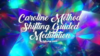 Caroline Method Shifting Guided Meditation  POWERFUL SUBLIMINAL  Shift to Your Desired Reality