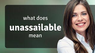 Unassailable | what is UNASSAILABLE meaning