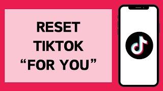 How To Reset TikTok Feed (2023)