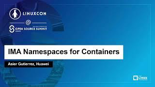 IMA Namespaces for Containers - Asier Gutierrez, Huawei