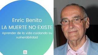 LA MUERTE NO EXISTE. Enric Benito.