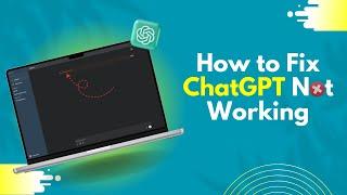 ChatGPT Not Working? Here's How to Fix it!