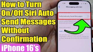 iPhone 16/16 Pro Max: How to Turn On/Off Siri Auto Send Messages Without First Confirming