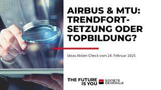 Airbus und MTU: Trendfortsetzung oder Topbildung – ideas Aktien Check