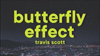 Travis Scott - BUTTERFLY EFFECT [Lyrics]