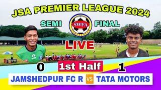 JAMSHEDPUR FC R 00  01 TATA MOTORS || JSA LEAGUE 2024 || 2nd SEMI FINAL MATCH LIVE