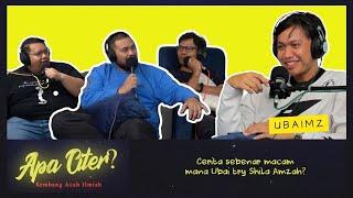 Cerita sebenar macam mana Ubai try Shila Amzah? feat Ubaimz #APACITER? (PODCAST MALAYSIA)