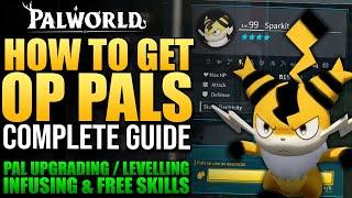 Palworld - How To Get OP PALS - Levelling Up, Blueprints, Upgrading, New Skills & Infusing Guide