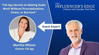 Martha Wilson on CIA Spy Secrets to Making Goals Work Without Procrastination, Chaos, or Burnout