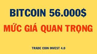 PHÂN TÍCH BITCOIN HÔM NAY VÀ CẬP NHẬT THỊ TRƯỜNG CRYPTO | BITCOIN 56.000$, MỨC GIÁ QUAN TRỌNG