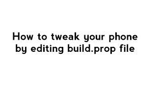 How to edit build.prop and tweak your phone [ROOT]