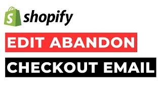 How to Edit Abandoned Checkout Email Shopify