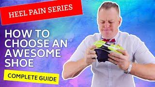Heel Pain - How to Choose An Awesome Shoe