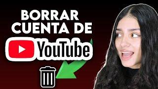 Cómo BORRAR mi CUENTA de YOUTUBE DEFINITIVAMENTE