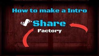 How To make a Easy intro On ShareFactory ps4