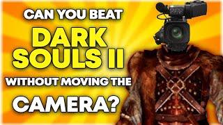 Can you beat Dark Souls 2 without moving the camera?