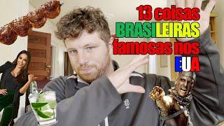 COISAS BRASILEIRAS que SÃO MUITO FAMOSAS nos ESTADOS UNIDOS