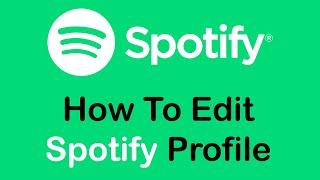 How To Edit Spotify Profile (Bio, Picture, Songs, Playlists) 2022