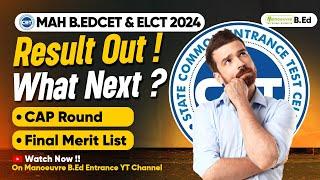 MAH B.ED CET & ELCT 2024 Result Out!! What Next?  CAP Round | Final Merit List? | Top B.ED Colleges