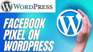 How to Install Facebook Pixel on Wordpress ? Wordpress Tips