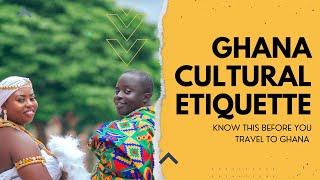 Ghana Cultural Etiquette | All You Need to Know Before You Travel!