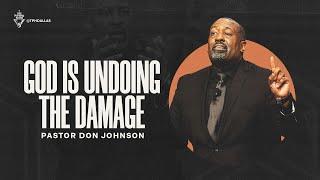 God Is Undoing the Damage | Pastor Don Johnson