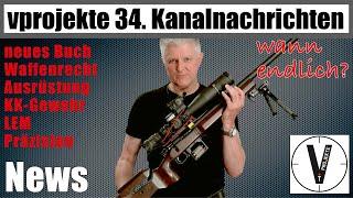 vprojekte Kanalnachrichten No. 35 • neues Buch • Waffenrecht • EFWP • LEM • KK-Gewehr • Präzision