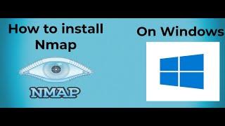 How to Install Nmap on Microsoft Windows step by step