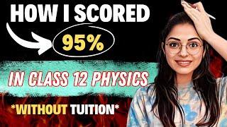 How Did I Score 95% In Class 12 Physics *Without Tuition* | Boards 2024  | Secret Tips