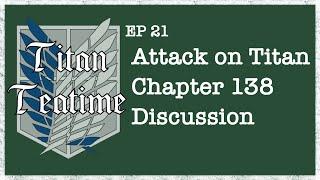 Titan Teatime EP 21: Chapter 138 Discussion