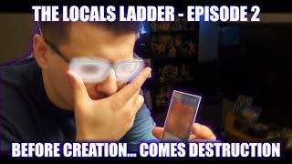 The Yu-Gi-Oh! Locals Ladder - Episode 2: Before Creation... Comes Destruction