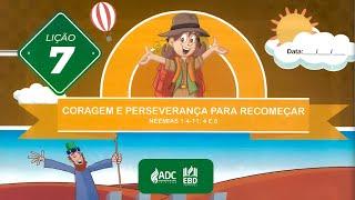 EBD Lição 07 | PRIMÁRIOS | Coragem e Perseverança para Recomeçar.