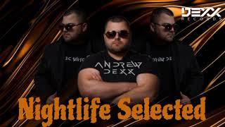 AnDrew DeXx - Nightlife Selected (Apr) 2024