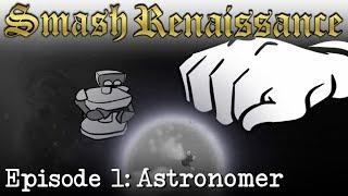 SMASH RENAISSANCE: Episode 1 (Astronomer)