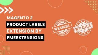 Magento 2 Product Labels Extension | Add Custom Tags and Badges to Products | FMEextensions