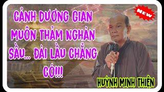 Cảnh Dương Gian Muôn Thảm Nghàn Sâu ...Huỳnh Minh Thiện Chia Sẻ !!!