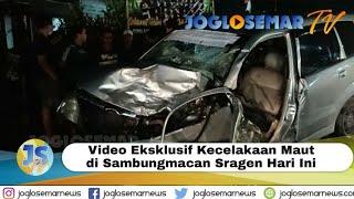 Video Kecelakaan Maut Dua Mobil di Sambungmacan Sragen // JOGLOSEMAR TV