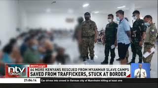 64 Kenyans rescued from Myanmar, awaiting Thailand border reopening for evacuation