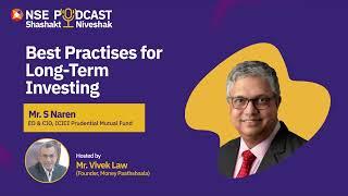 Best Practises for Long-Term Investing by S Naren – ED & CIO, ICICI Prudential Mutual Fund