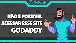 COMO RESOLVER Não é possível acessar esse site na Godaddy – rápido e fácil – 2022