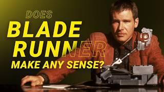 Does Blade Runner make any sense?