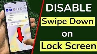 How to turn off swipe down on lock screen android phone?
