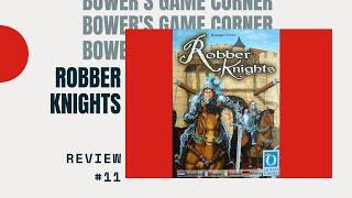 Bower's Game Corner #11: Robber Knights Review