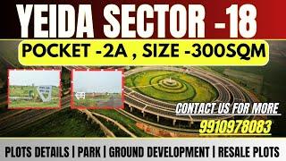 Yeida sector 18 pocket 2A size -300sqm | update price today sector 16,17,18, 20 & 22D market price