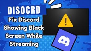 How To Fix Discord Showing Black Screen While Streaming (2024)