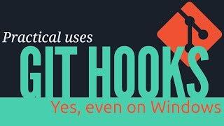 Git hooks, practical uses (yes, even on Windows)